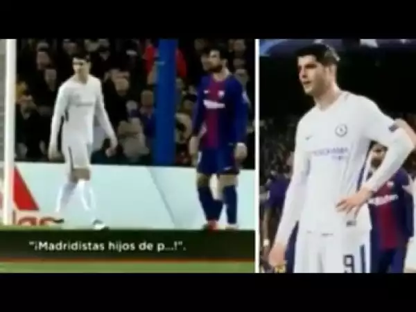 Video: Barcelona Fans Sings Anti-Real Madrid Chant, Alvaro Morata Produces Obscene Gesture
